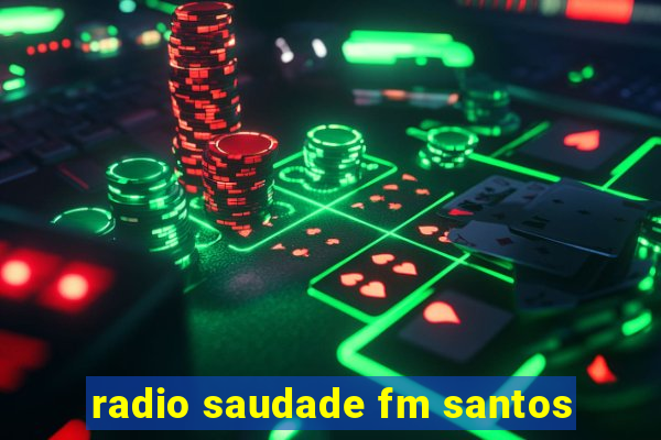 radio saudade fm santos